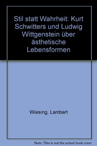 Stil statt Wahrheit: Kurt Schwitters und Ludwig Wittgenstein über ästhetische Lebensformen von Brill | Fink